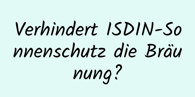 Verhindert ISDIN-Sonnenschutz die Bräunung?