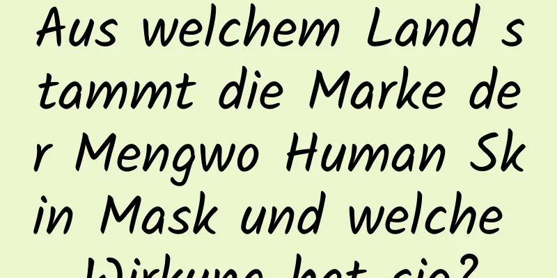 Aus welchem ​​Land stammt die Marke der Mengwo Human Skin Mask und welche Wirkung hat sie?