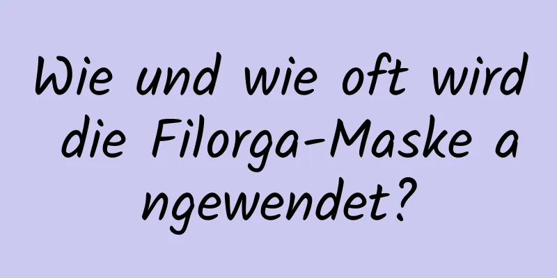 Wie und wie oft wird die Filorga-Maske angewendet?