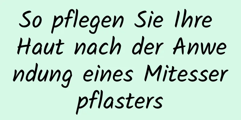 So pflegen Sie Ihre Haut nach der Anwendung eines Mitesserpflasters