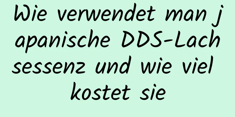 Wie verwendet man japanische DDS-Lachsessenz und wie viel kostet sie