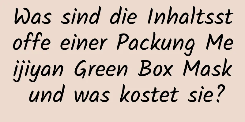 Was sind die Inhaltsstoffe einer Packung Meijiyan Green Box Mask und was kostet sie?