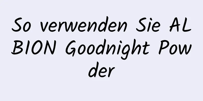 So verwenden Sie ALBION Goodnight Powder
