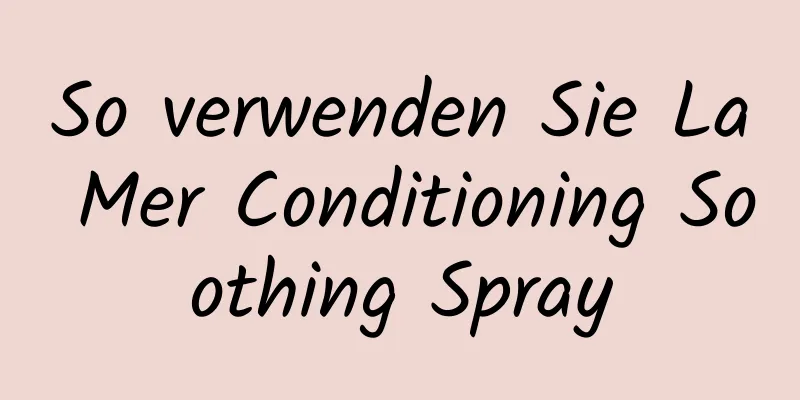 So verwenden Sie La Mer Conditioning Soothing Spray