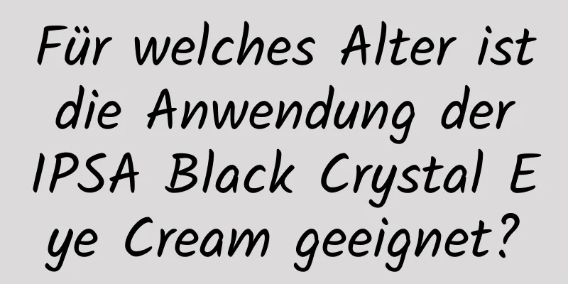 Für welches Alter ist die Anwendung der IPSA Black Crystal Eye Cream geeignet?