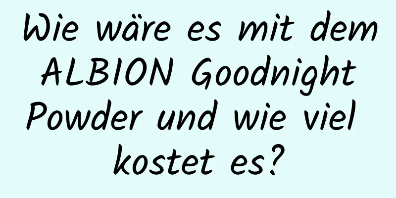 Wie wäre es mit dem ALBION Goodnight Powder und wie viel kostet es?