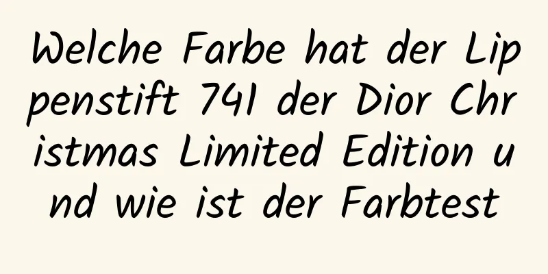 Welche Farbe hat der Lippenstift 741 der Dior Christmas Limited Edition und wie ist der Farbtest