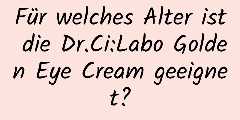 Für welches Alter ist die Dr.Ci:Labo Golden Eye Cream geeignet?