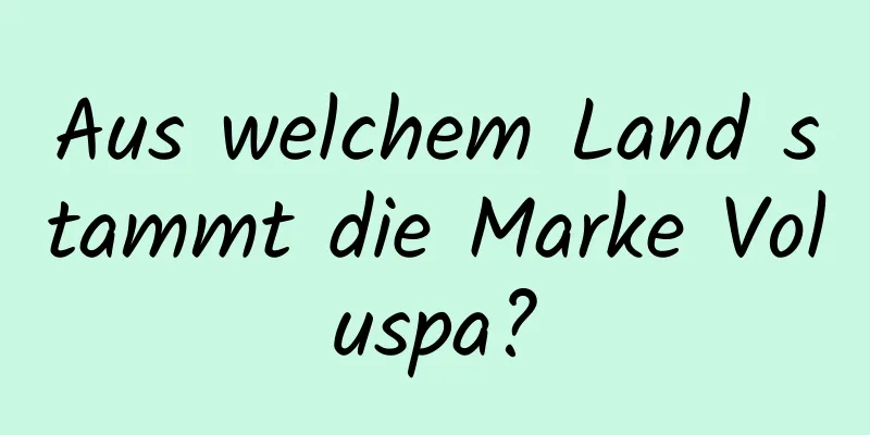 Aus welchem ​​Land stammt die Marke Voluspa?
