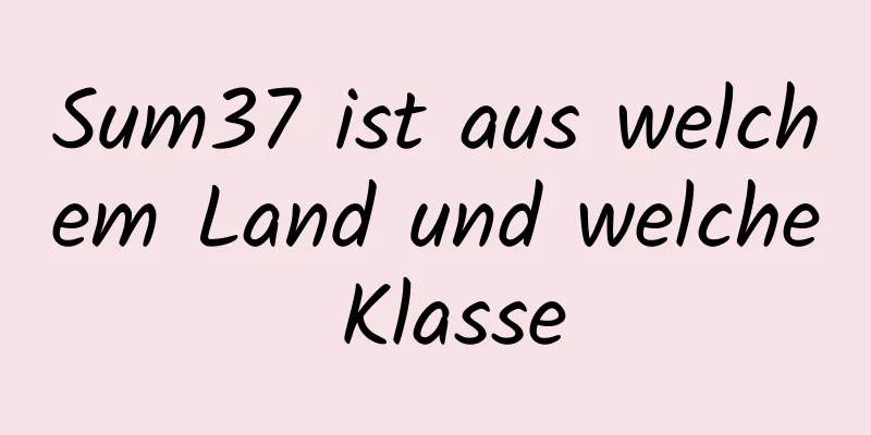 Sum37 ist aus welchem ​​Land und welche Klasse