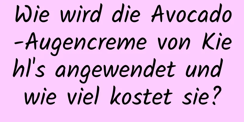 Wie wird die Avocado-Augencreme von Kiehl's angewendet und wie viel kostet sie?