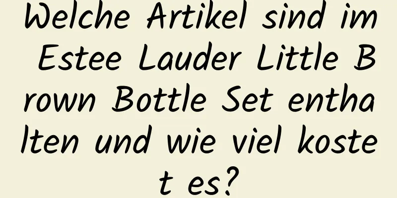 Welche Artikel sind im Estee Lauder Little Brown Bottle Set enthalten und wie viel kostet es?