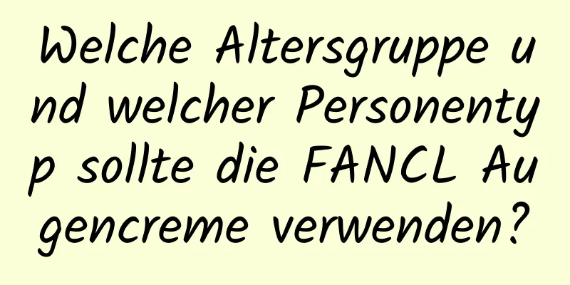 Welche Altersgruppe und welcher Personentyp sollte die FANCL Augencreme verwenden?