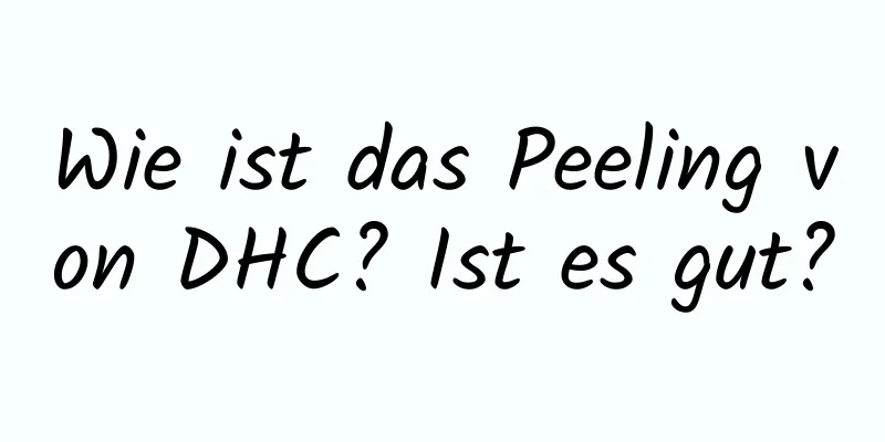 Wie ist das Peeling von DHC? Ist es gut?