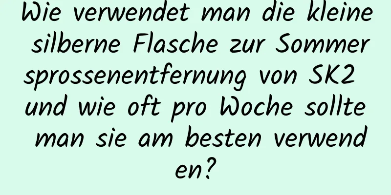 Wie verwendet man die kleine silberne Flasche zur Sommersprossenentfernung von SK2 und wie oft pro Woche sollte man sie am besten verwenden?