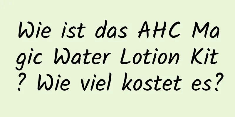 Wie ist das AHC Magic Water Lotion Kit? Wie viel kostet es?