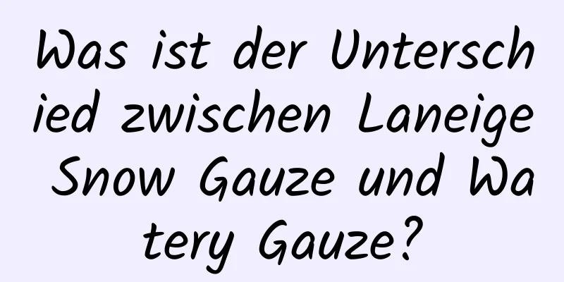 Was ist der Unterschied zwischen Laneige Snow Gauze und Watery Gauze?