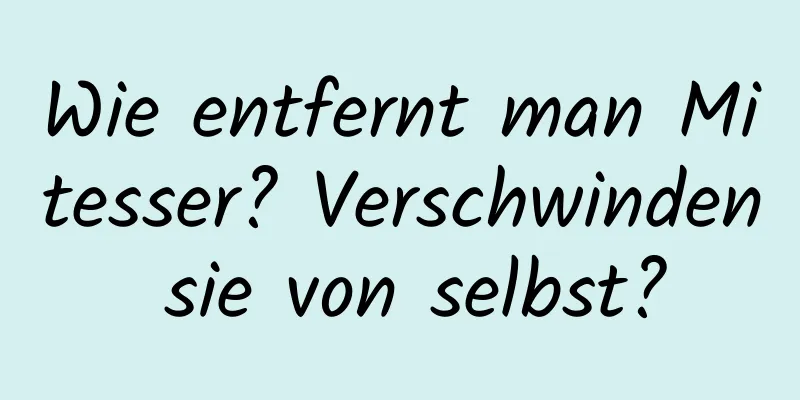 Wie entfernt man Mitesser? Verschwinden sie von selbst?