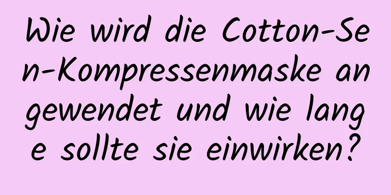 Wie wird die Cotton-Sen-Kompressenmaske angewendet und wie lange sollte sie einwirken?