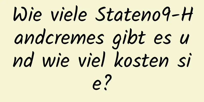 Wie viele Stateno9-Handcremes gibt es und wie viel kosten sie?