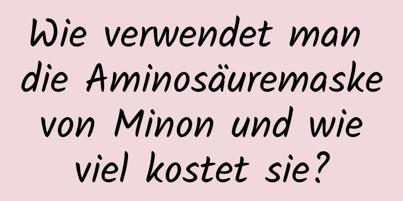 Wie verwendet man die Aminosäuremaske von Minon und wie viel kostet sie?