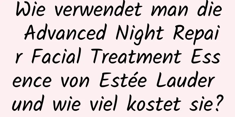 Wie verwendet man die Advanced Night Repair Facial Treatment Essence von Estée Lauder und wie viel kostet sie?