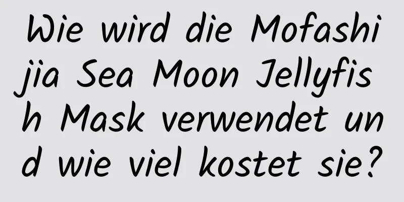 Wie wird die Mofashijia Sea Moon Jellyfish Mask verwendet und wie viel kostet sie?