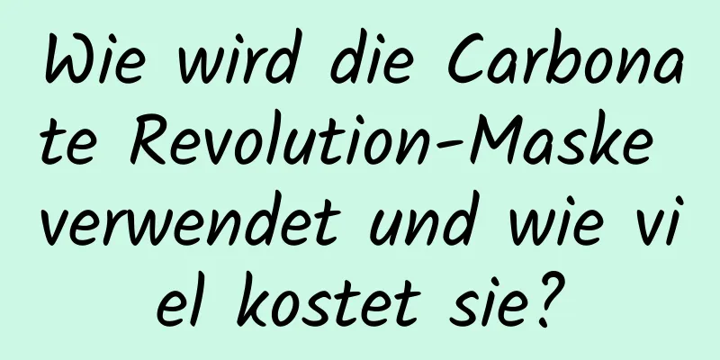 Wie wird die Carbonate Revolution-Maske verwendet und wie viel kostet sie?