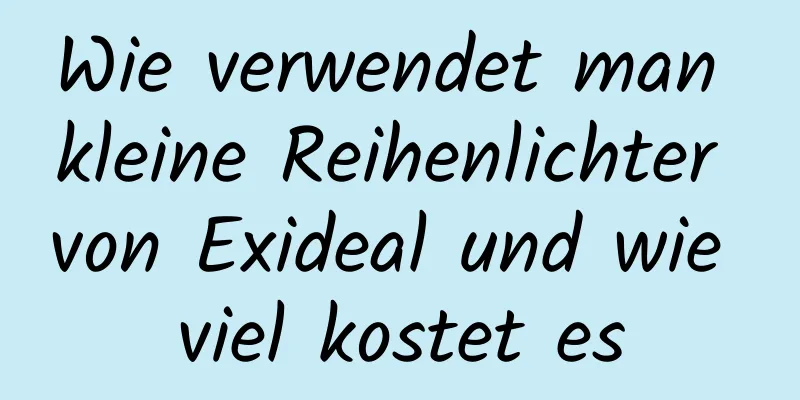 Wie verwendet man kleine Reihenlichter von Exideal und wie viel kostet es