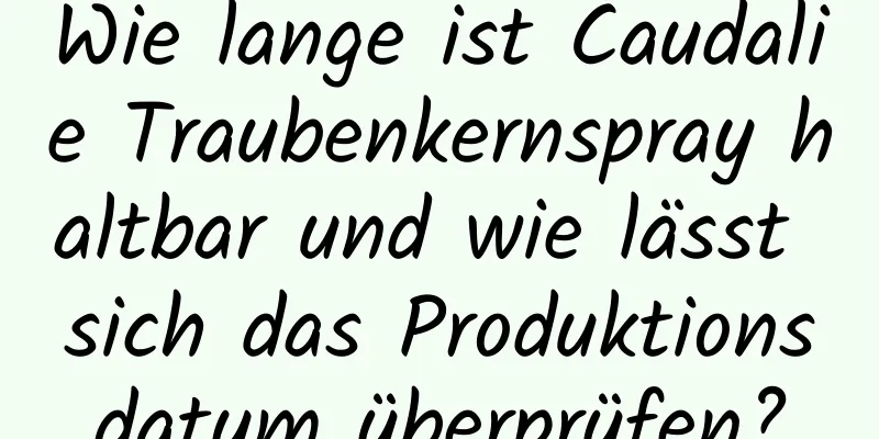 Wie lange ist Caudalie Traubenkernspray haltbar und wie lässt sich das Produktionsdatum überprüfen?