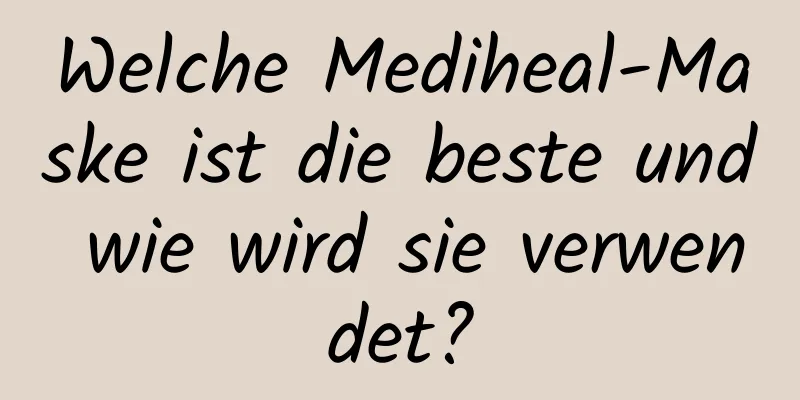 Welche Mediheal-Maske ist die beste und wie wird sie verwendet?