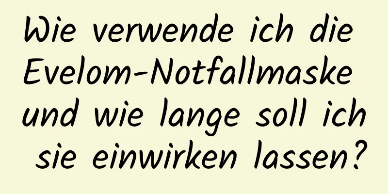 Wie verwende ich die Evelom-Notfallmaske und wie lange soll ich sie einwirken lassen?