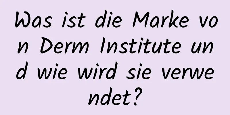 Was ist die Marke von Derm Institute und wie wird sie verwendet?