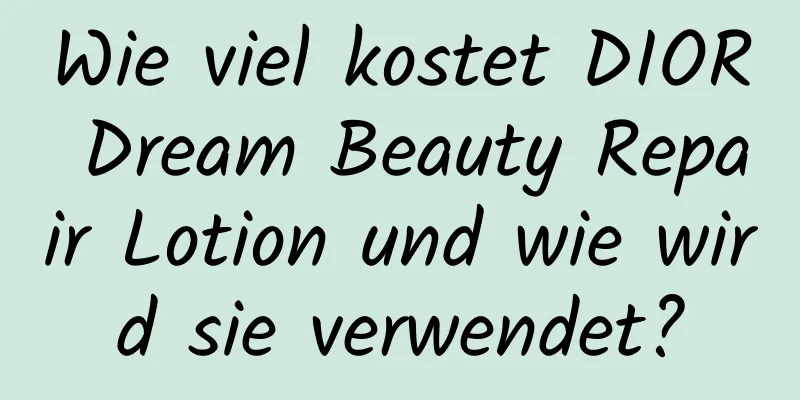 Wie viel kostet DIOR Dream Beauty Repair Lotion und wie wird sie verwendet?
