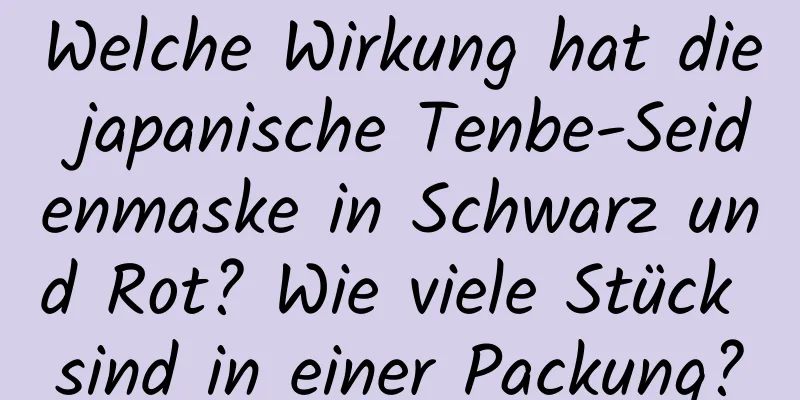 Welche Wirkung hat die japanische Tenbe-Seidenmaske in Schwarz und Rot? Wie viele Stück sind in einer Packung?