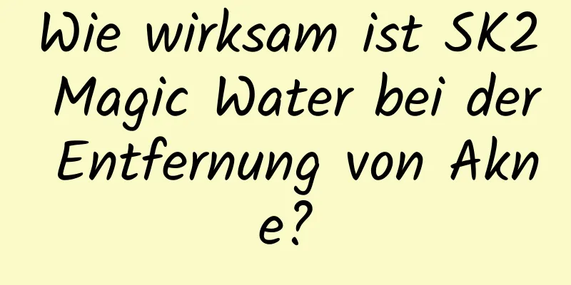 Wie wirksam ist SK2 Magic Water bei der Entfernung von Akne?