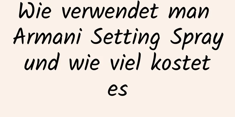 Wie verwendet man Armani Setting Spray und wie viel kostet es