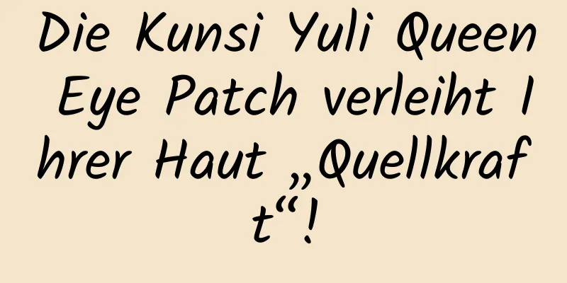 Die Kunsi Yuli Queen Eye Patch verleiht Ihrer Haut „Quellkraft“!