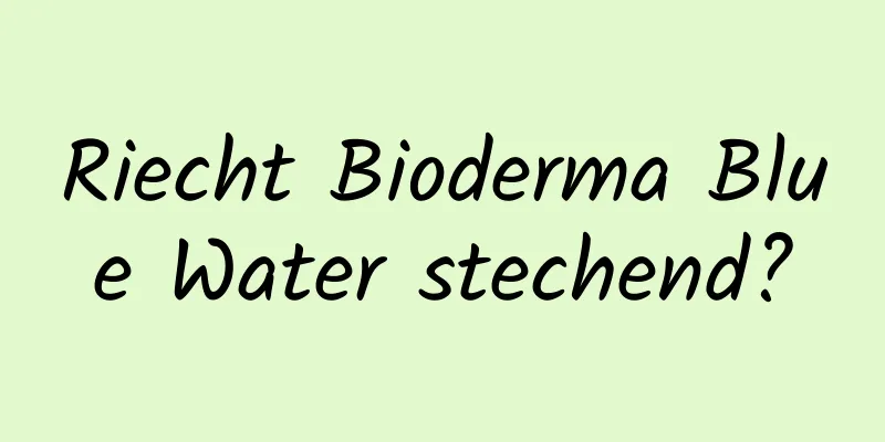Riecht Bioderma Blue Water stechend?