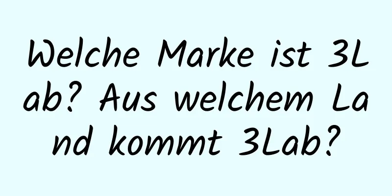 Welche Marke ist 3Lab? Aus welchem ​​Land kommt 3Lab?