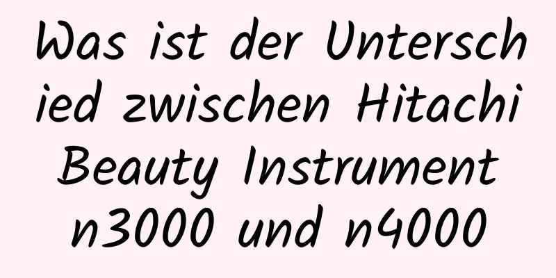 Was ist der Unterschied zwischen Hitachi Beauty Instrument n3000 und n4000