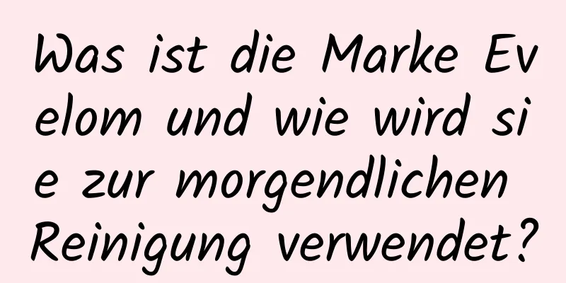 Was ist die Marke Evelom und wie wird sie zur morgendlichen Reinigung verwendet?