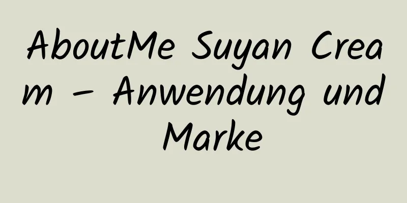AboutMe Suyan Cream – Anwendung und Marke