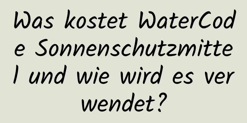 Was kostet WaterCode Sonnenschutzmittel und wie wird es verwendet?