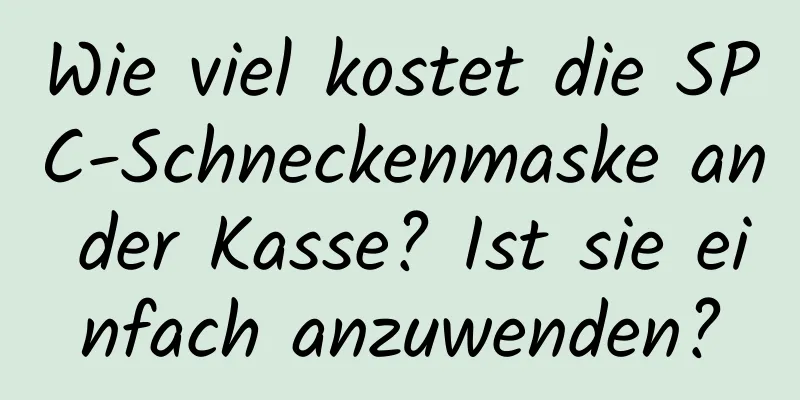 Wie viel kostet die SPC-Schneckenmaske an der Kasse? Ist sie einfach anzuwenden?