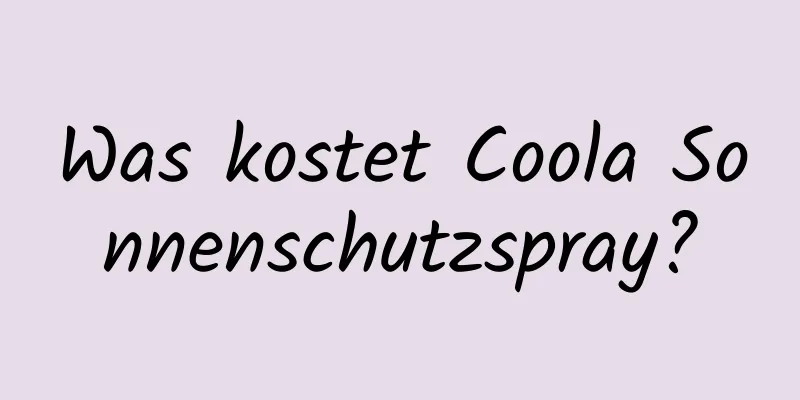 Was kostet Coola Sonnenschutzspray?