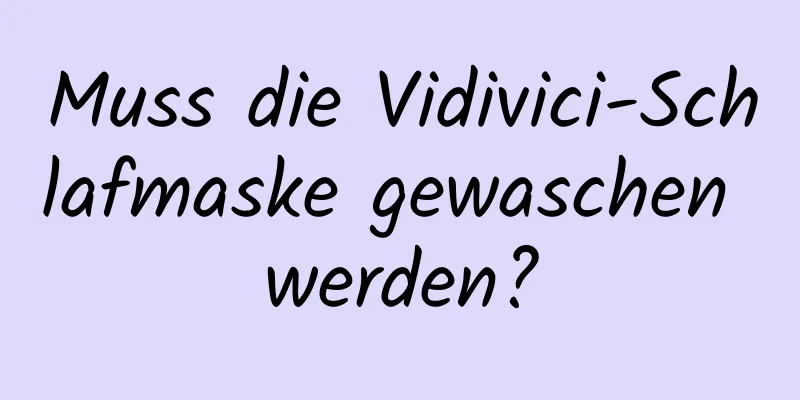 Muss die Vidivici-Schlafmaske gewaschen werden?