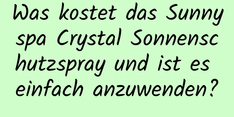 Was kostet das Sunnyspa Crystal Sonnenschutzspray und ist es einfach anzuwenden?