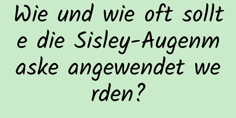 Wie und wie oft sollte die Sisley-Augenmaske angewendet werden?