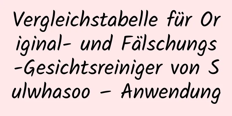 Vergleichstabelle für Original- und Fälschungs-Gesichtsreiniger von Sulwhasoo – Anwendung